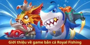 Cách Chơi Bắn Cá Royal Fishing Tại HappyLuke Hiệu Quả Nhất